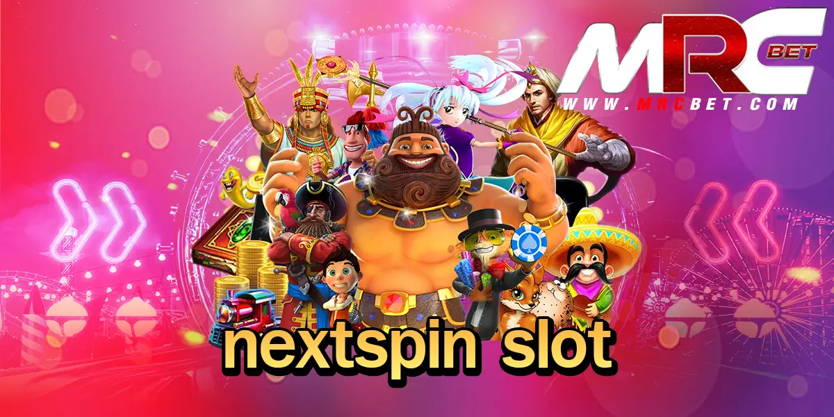 nextspin slot เดิมพันเกมดีที่สุดในเอเชีย ใช้ทุนเริ่มต้นแค่ 1 บาท